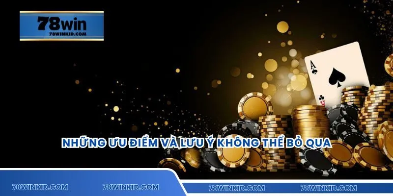 Những ưu điểm và lưu ý không thể bỏ qua