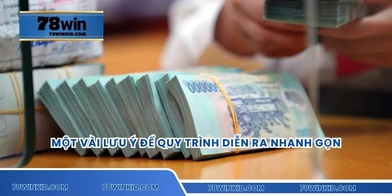 Một vài lưu ý để quy trình diễn ra nhanh gọn