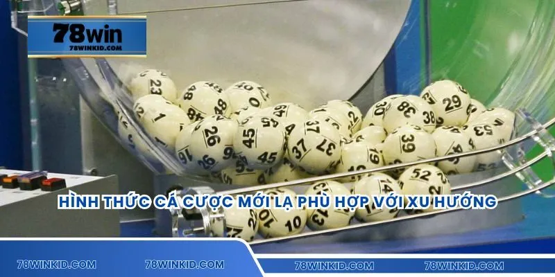 Hình thức cá cược mới lạ phù hợp với xu hướng