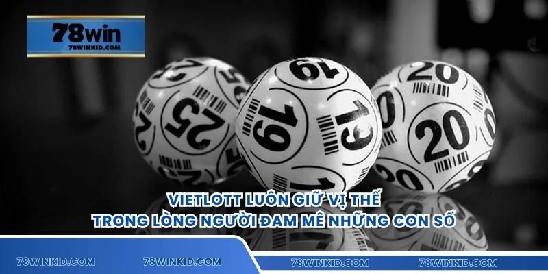 Vietlott luôn giữ vị thế trong lòng người đam mê những con số